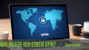 Wie nutze ich einen VPN